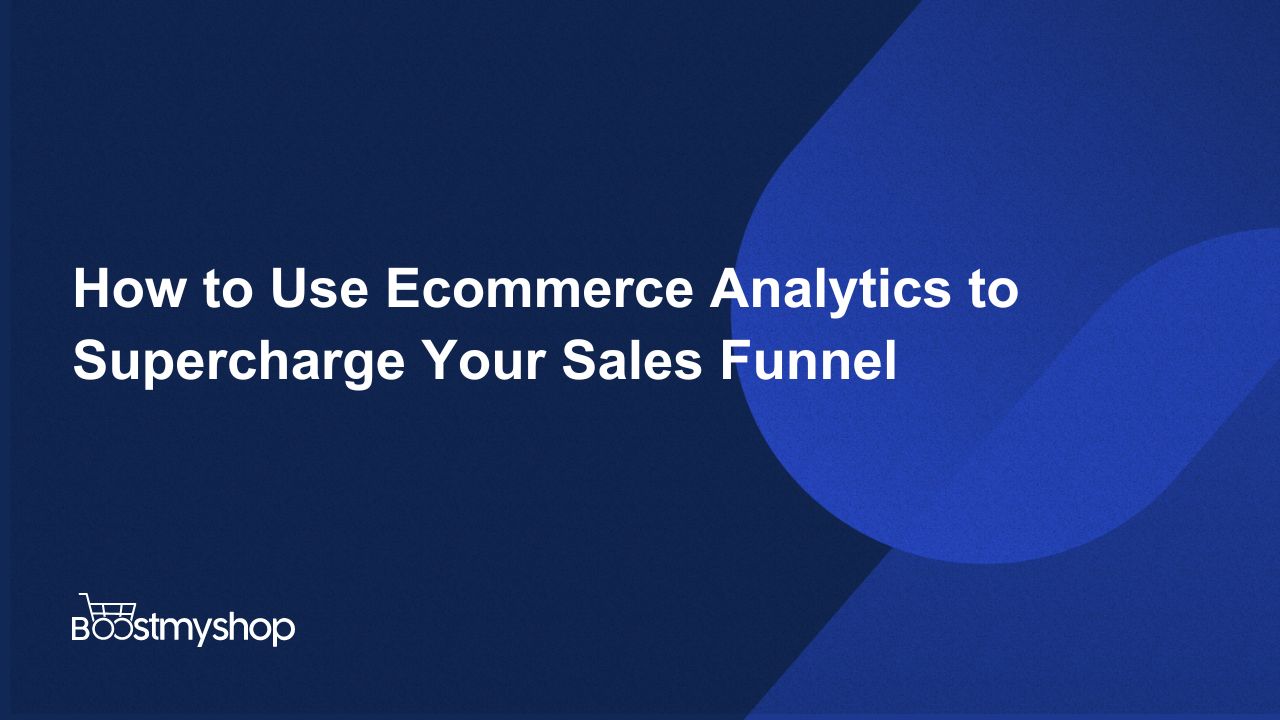 Unlock the Power of Ecommerce Analytics to Skyrocket Your Sales