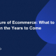 The Future of Ecommerce