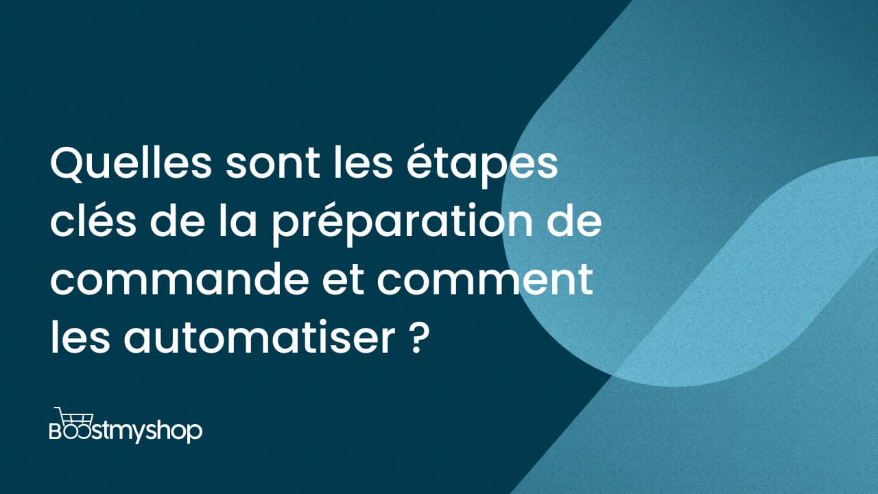 Etapes clés de la préparation de commande