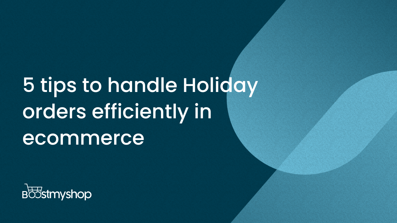 5 tips to handle Holiday orders efficiently in ecommerce